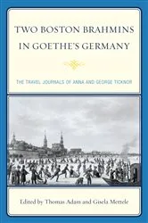 Book cover of Two Boston Brahmins in Goethe's Germany by Thomas Adam