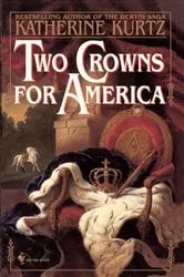Book cover of Two Crowns for America by Katherine Kurtz