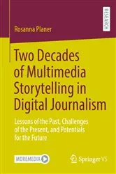 Book cover of Two Decades of Multimedia Storytelling in Digital Journalism by Rosanna Planer