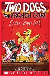 Book cover of Two Dogs in a Trench Coat Enter Stage Left (Two Dogs in a Trench Coat #4) by Julie Falatko
