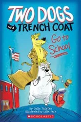 Book cover of Two Dogs in a Trench Coat Go to School (Two Dogs in a Trench Coat #1) by Julie Falatko