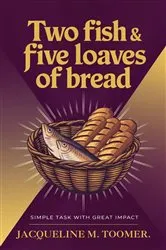Book cover of Two Fish & Five Loaves Of Bread by Jacqueline M. Toomer