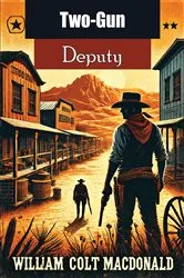 Book cover of Two-Gun Deputy by William Colt MacDonald
