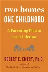 Book cover of Two Homes, One Childhood by Robert E. Emery