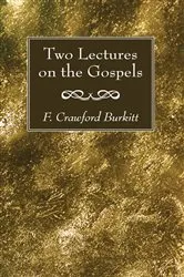Book cover of Two Lectures on the Gospels by F. Crawford Burkitt