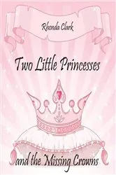 Book cover of Two Little Princesses and the Missing Crowns by Rhonda Clark