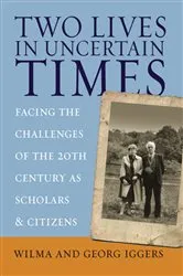 Book cover of Two Lives in Uncertain Times by Wilma Iggers