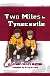 Book cover of Two Miles to Tynecastle by Andrew-Henry Bowie