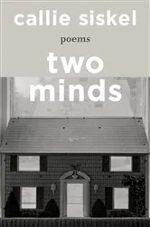 Book cover of Two Minds: Poems by Callie Siskel