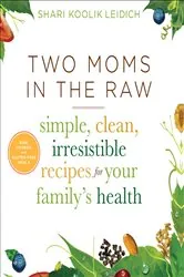 Book cover of Two Moms in the Raw by Shari Koolik Leidich