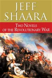 Book cover of Two Novels of the Revolutionary War by Jeff Shaara