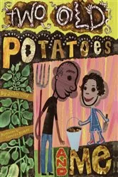 Book cover of Two Old Potatoes and Me by John Coy