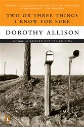 Book cover of Two or Three Things I Know for Sure by Dorothy Allison
