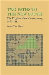 Book cover of Two Paths to The New South by James Tice Moore