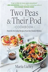 Book cover of Two Peas & Their Pod Cookbook by Maria Lichty