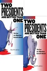 Book cover of Two Presidents Are Better Than One by David Orentlicher