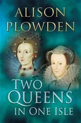 Book cover of Two Queens in One Isle by Alison Plowden