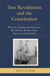 Book cover of Two Revolutions and the Constitution by James D. R. Philips