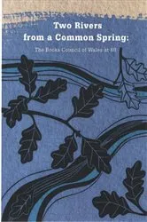 Book cover of Two Rivers from a Common Spring: The Books Council of Wales at 60 by Helgard Krause