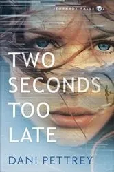 Book cover of Two Seconds Too Late (Jeopardy Falls Book #2) by Dani Pettrey