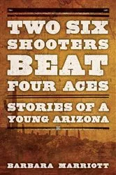 Book cover of Two Six Shooters Beat Four Aces by Barbara Marriott