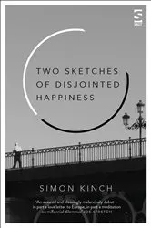 Book cover of Two Sketches of Disjointed Happiness by Simon Kinch