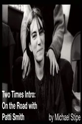 Book cover of Two Times Intro: On the Road with Patti Smith by Michael Stipe