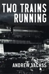 Book cover of Two Trains Running by Andrew Vachss