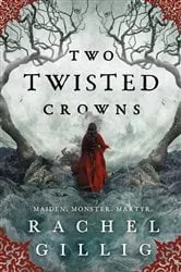 Book cover of Two Twisted Crowns by Rachel Gillig