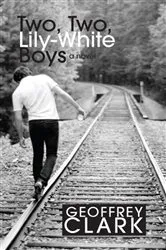 Book cover of Two, Two, Lily-White Boys by Geoffrey Clark