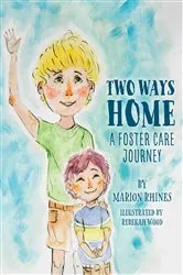 Book cover of Two Ways Home: A Foster Care Journey by Marion Rhines