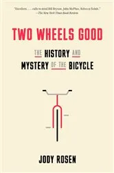 Book cover of Two Wheels Good by Jody Rosen
