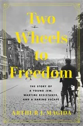 Book cover of Two Wheels to Freedom by Arthur J. Magida