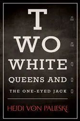 Book cover of Two White Queens and the One-Eyed Jack by Heidi von Palleske