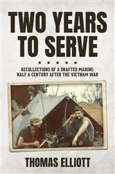 Book cover of Two Years to Serve: Recollections of a Drafted Marine by Thomas Elliott