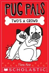 Book cover of Two's A Crowd (Pug Pals #1) by Flora Ahn