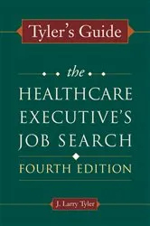 Book cover of Tyler's Guide: The Healthcare Executive's Job Search, Fourth Edition by J. Larry Tyler