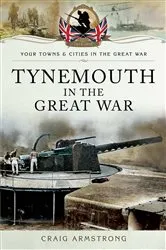 Book cover of Tynemouth in the Great War by Craig Armstrong