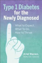 Book cover of Type 1 Diabetes for the Newly Diagnosed by Ariel Warren