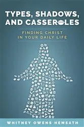 Book cover of Types, Shadows, and Casseroles by Whitney  Owens Hemsath