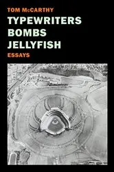 Book cover of Typewriters, Bombs, Jellyfish by Tom McCarthy