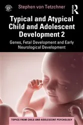 Book cover of Typical and Atypical Child and Adolescent Development 2 Genes, Fetal Development and Early Neurological Development by Stephen von Tetzchner