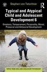 Book cover of Typical and Atypical Child and Adolescent Development 6 Emotions, Temperament, Personality, Moral, Prosocial and Antisocial Development by Stephen von Tetzchner