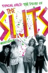 Book cover of Typical Girls? The Story of the Slits by Zoë Howe