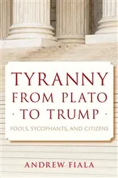 Book cover of Tyranny from Plato to Trump by Andrew Fiala