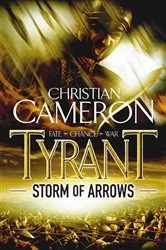 Book cover of Tyrant: Storm of Arrows by Christian Cameron