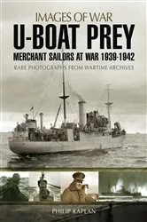 Book cover of U-boat Prey: Merchant Sailors at War, 1939–1942 by Philip Kaplan