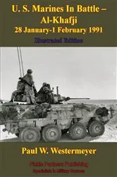 Book cover of U. S. Marines In Battle - Al-Khafji 28 January-1 February 1991 Operation Desert Storm [Illustrated Edition] by Unknown