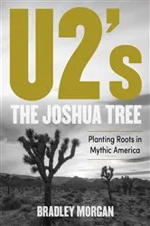 Book cover of U2’s The Joshua Tree by Bradley Morgan