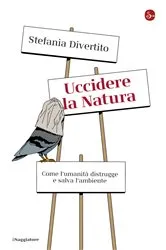 Book cover of Uccidere la natura by Stefania Divertito